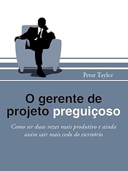 O gerente de projeto preguicoso Peter Taylor